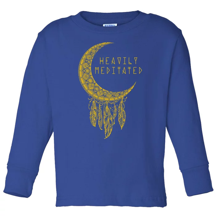 Heavily Meditated Dream Catcher Gift Toddler Long Sleeve Shirt