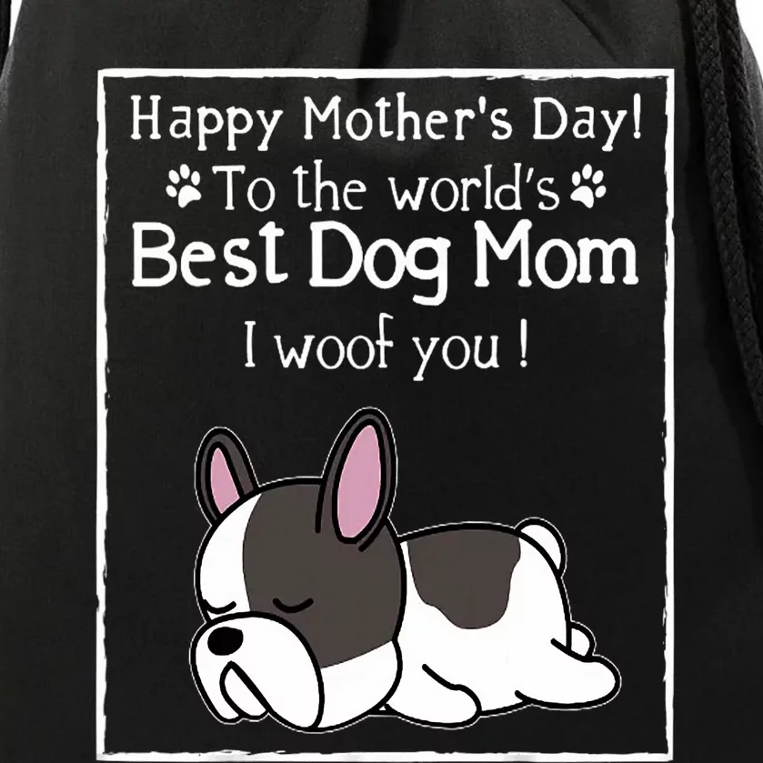 Happy MotherS Day To The WorldS Best Dog Mom I Woof You Drawstring Bag