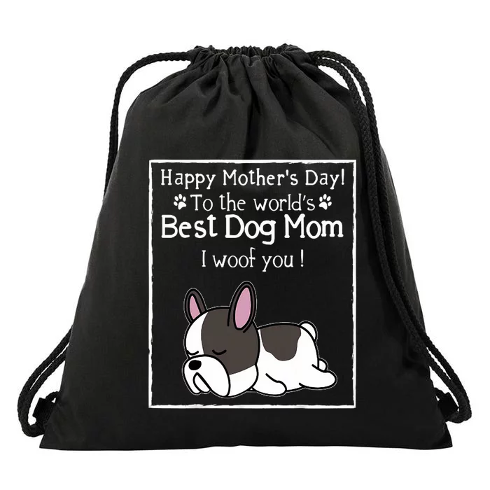 Happy MotherS Day To The WorldS Best Dog Mom I Woof You Drawstring Bag