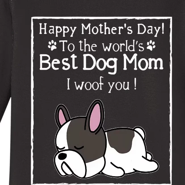 Happy MotherS Day To The WorldS Best Dog Mom I Woof You Baby Long Sleeve Bodysuit