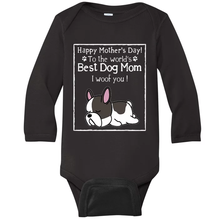 Happy MotherS Day To The WorldS Best Dog Mom I Woof You Baby Long Sleeve Bodysuit