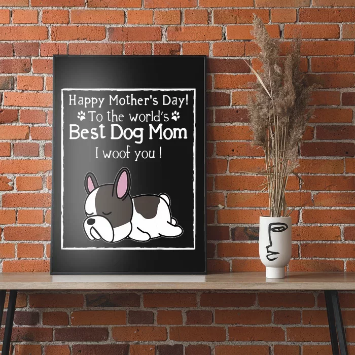 Happy MotherS Day To The WorldS Best Dog Mom I Woof You Poster