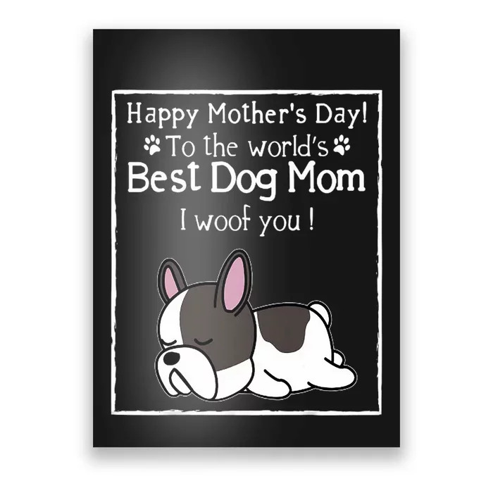 Happy MotherS Day To The WorldS Best Dog Mom I Woof You Poster