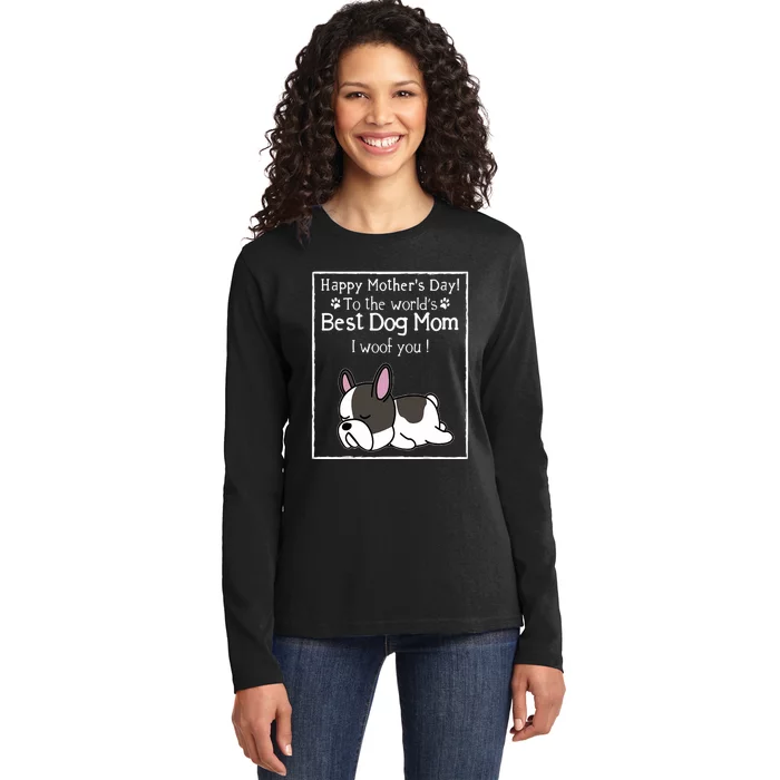 Happy MotherS Day To The WorldS Best Dog Mom I Woof You Ladies Long Sleeve Shirt