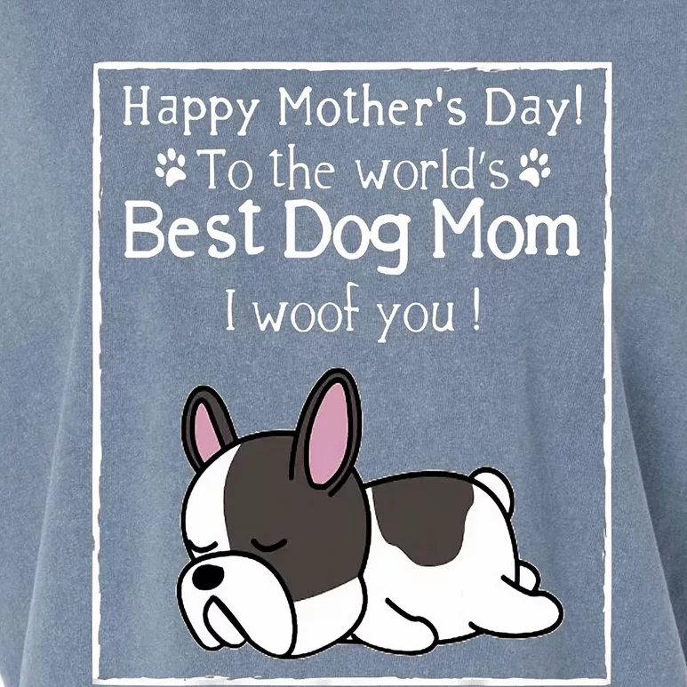 Happy MotherS Day To The WorldS Best Dog Mom I Woof You Garment-Dyed Women's Muscle Tee