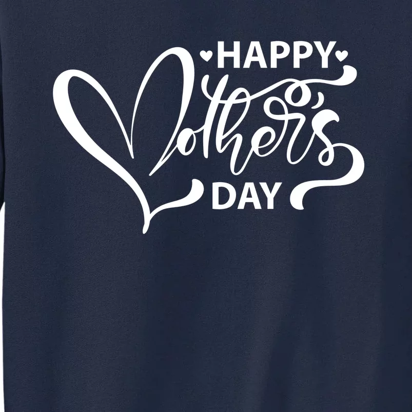 Happy Mothers Day Heart Cute Gift Tall Sweatshirt