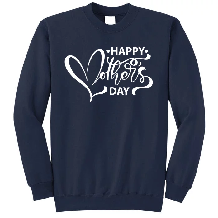 Happy Mothers Day Heart Cute Gift Tall Sweatshirt