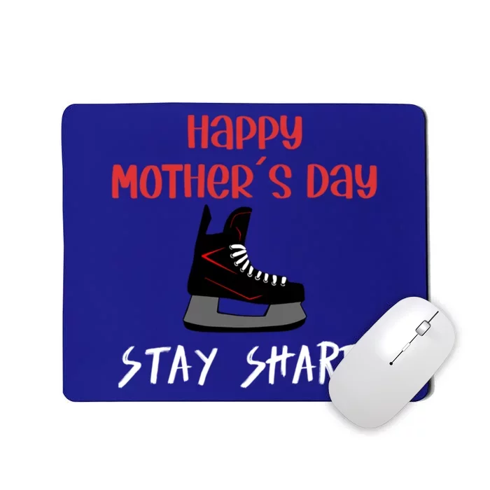 Happy Mothers Day Stay Sharp Hockey Mom Design Funny Gift Mousepad