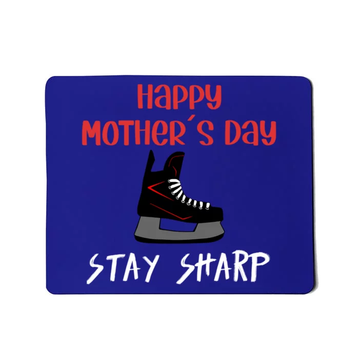 Happy Mothers Day Stay Sharp Hockey Mom Design Funny Gift Mousepad