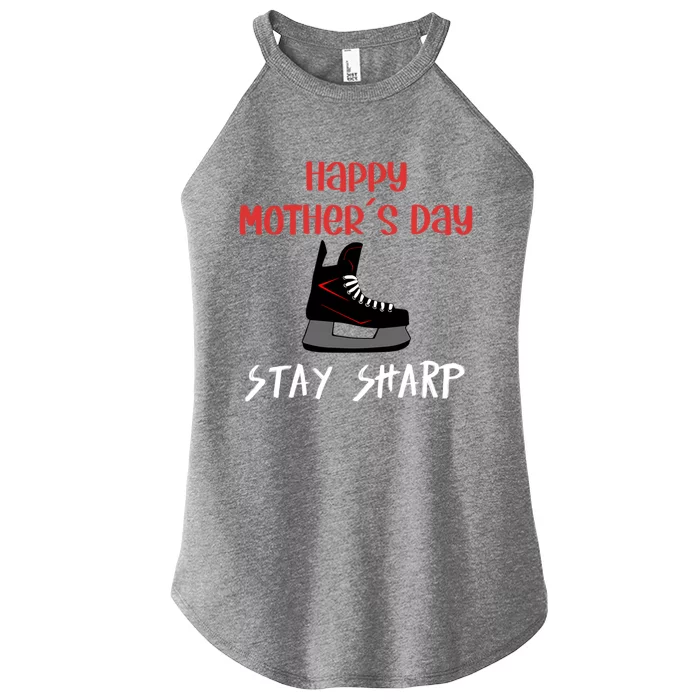 Happy Mothers Day Stay Sharp Hockey Mom Design Funny Gift Women’s Perfect Tri Rocker Tank