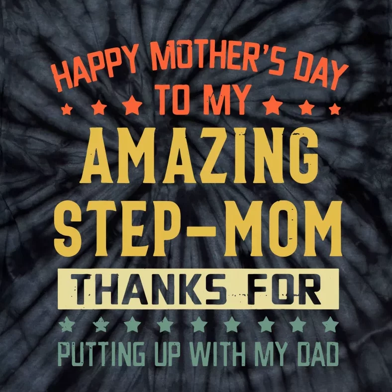 Happy Mothers Day To My Amazing Stepmom Tie-Dye T-Shirt