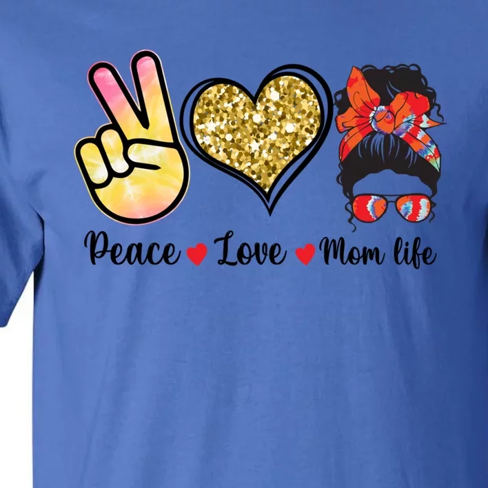 Happy Mother's Day Peace Love Moms Life Funny Gift Tall T-Shirt