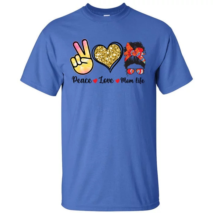 Happy Mother's Day Peace Love Moms Life Funny Gift Tall T-Shirt