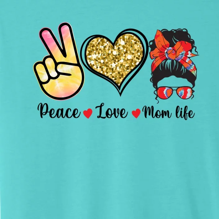 Happy Mother's Day Peace Love Moms Life Funny Gift ChromaSoft Performance T-Shirt