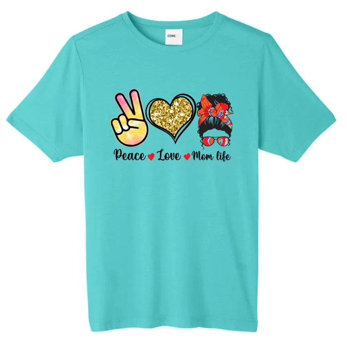 Happy Mother's Day Peace Love Moms Life Funny Gift ChromaSoft Performance T-Shirt