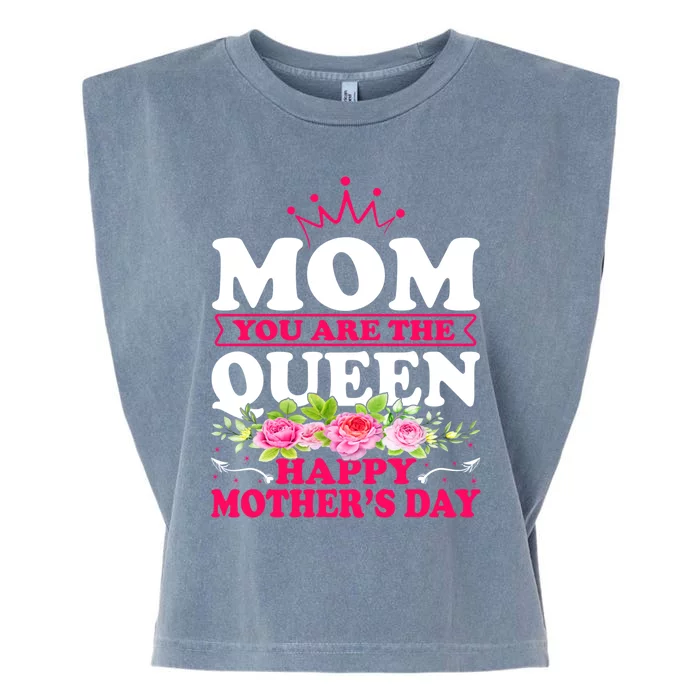 Happy Mothers Day Funny Mom You Are The Queen Gift Garment-Dyed Women's Muscle Tee