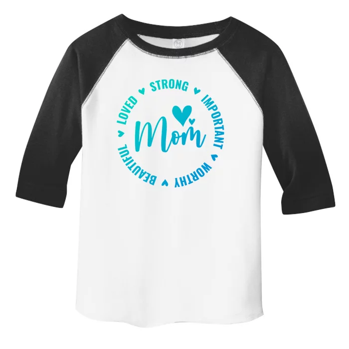 Heart Mother Day Strong Mom Important Beautiful Worthy Loved Gift Toddler Fine Jersey T-Shirt