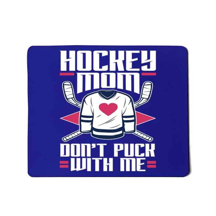 Hockey Mom Dont Puck With Me Hockey Moms Gift Ice Hockey Meaningful Gift Mousepad