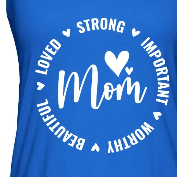 Heart Mother Day Strong Mom Important Beautiful Worthy Loved Gift Ladies Essential Flowy Tank