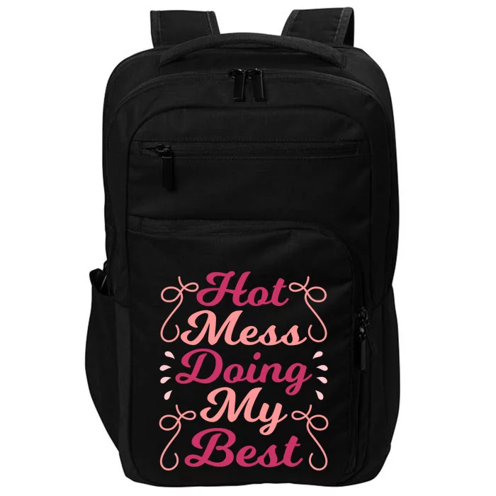 Hot Mess Doing My Best Mom Life Cute Gift Impact Tech Backpack