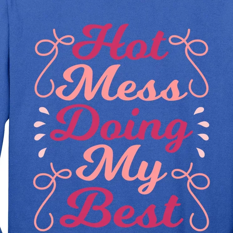 Hot Mess Doing My Best Mom Life Cute Gift Tall Long Sleeve T-Shirt