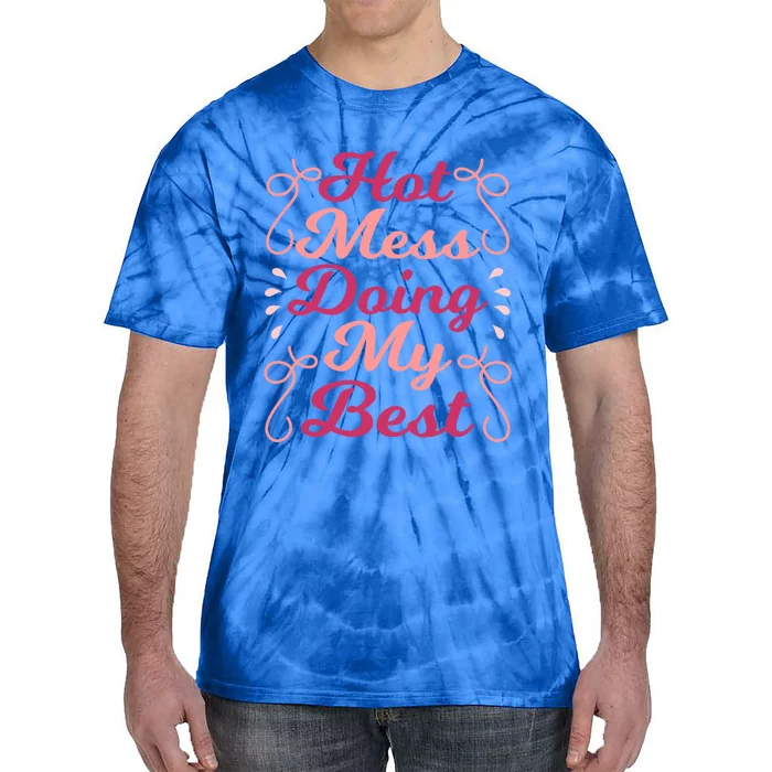 Hot Mess Doing My Best Mom Life Cute Gift Tie-Dye T-Shirt