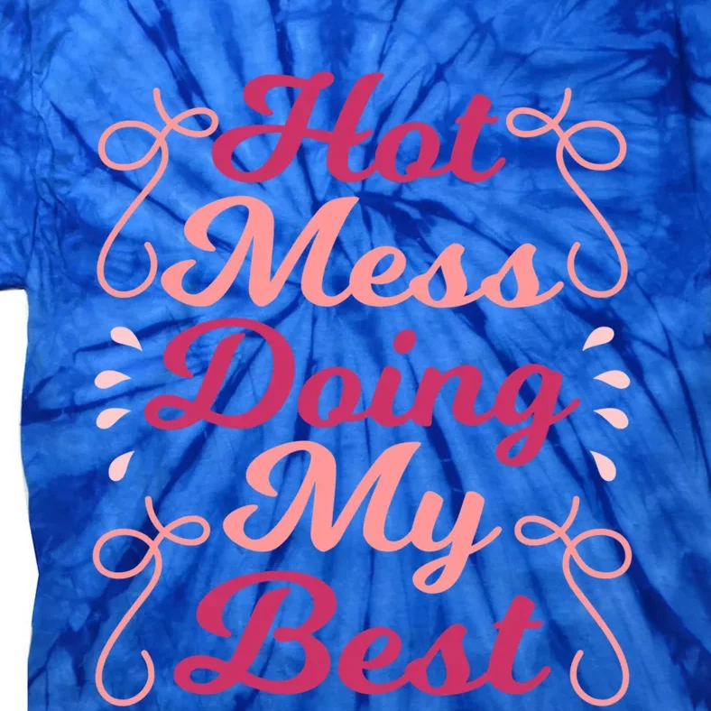 Hot Mess Doing My Best Mom Life Cute Gift Tie-Dye T-Shirt