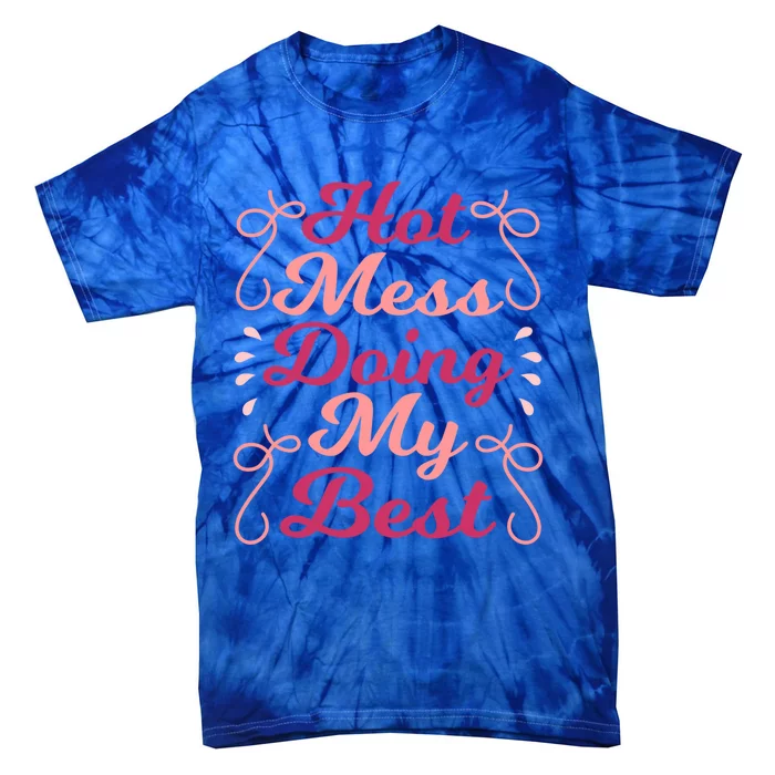 Hot Mess Doing My Best Mom Life Cute Gift Tie-Dye T-Shirt