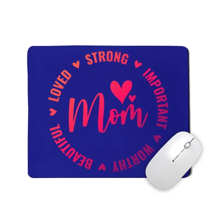 Heart Mother Day Strong Mom Important Beautiful Worthy Loved Gift Mousepad