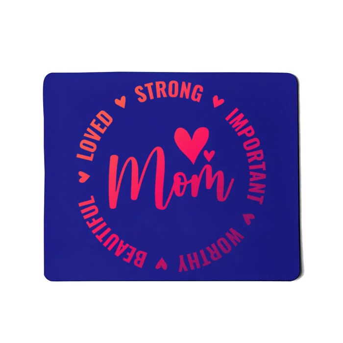 Heart Mother Day Strong Mom Important Beautiful Worthy Loved Gift Mousepad