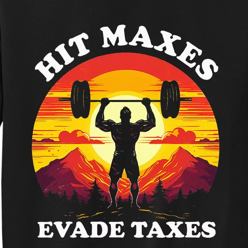 Hit Maxes Evade Taxes Sweatshirt