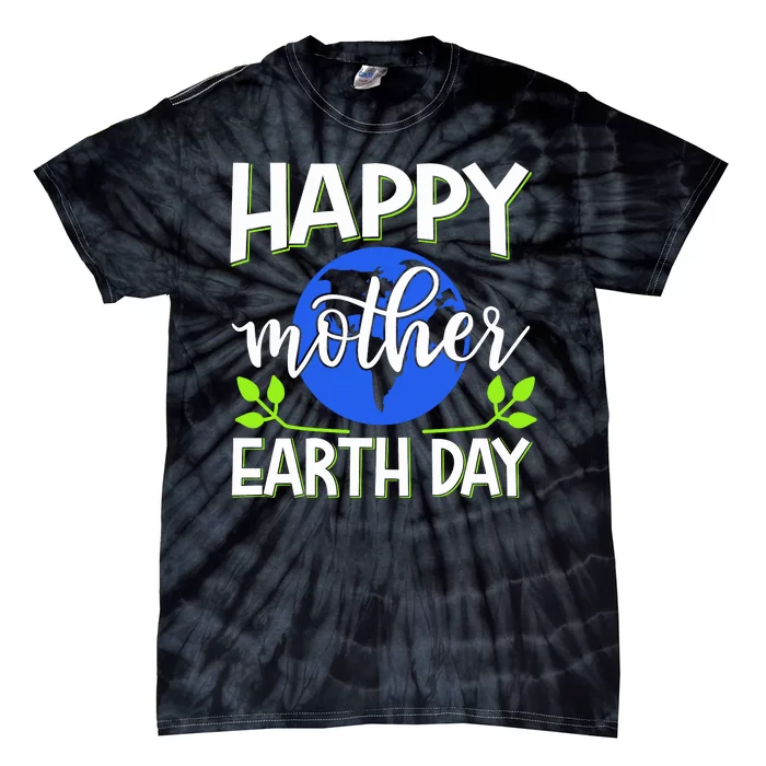 Happy Mother Earth Day Tie-Dye T-Shirt