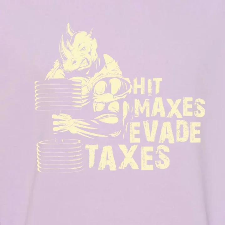 Hit Maxes Evade Taxes Weightlifting Bodybuilding Garment-Dyed Sweatshirt