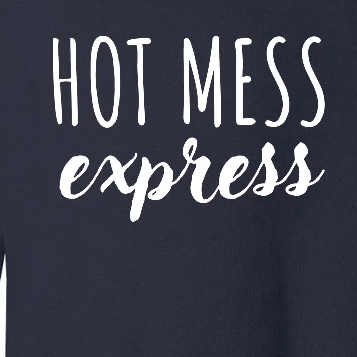 Hot Mess Express Toddler Sweatshirt