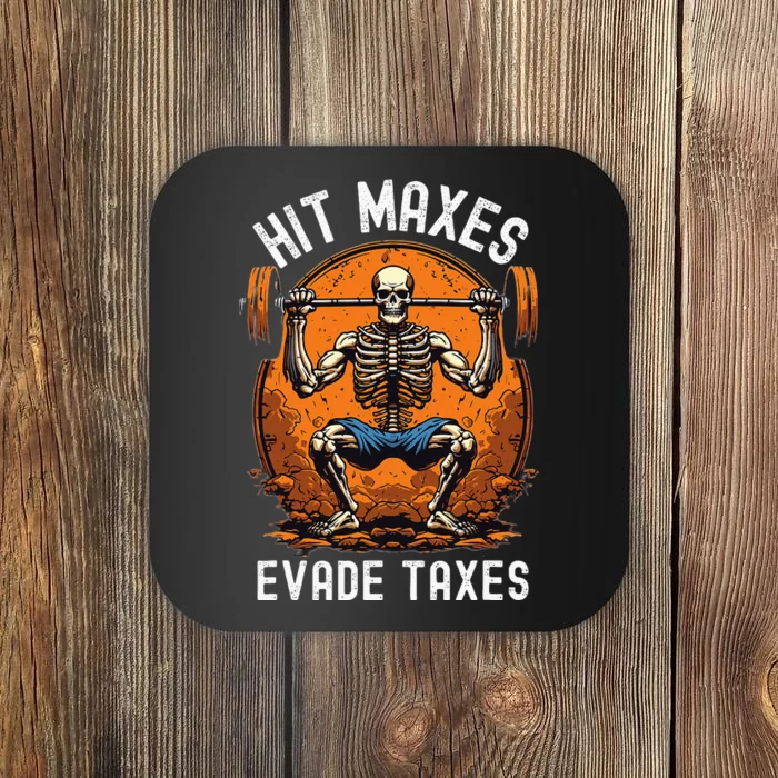 Hit Maxes Evade Taxes Gym Bodybuilding Lifting Workout Coaster