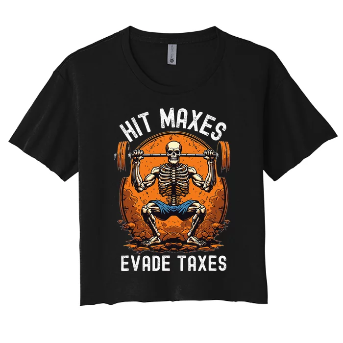 Hit Maxes Evade Taxes Gym Bodybuilding Lifting Workout Women's Crop Top Tee