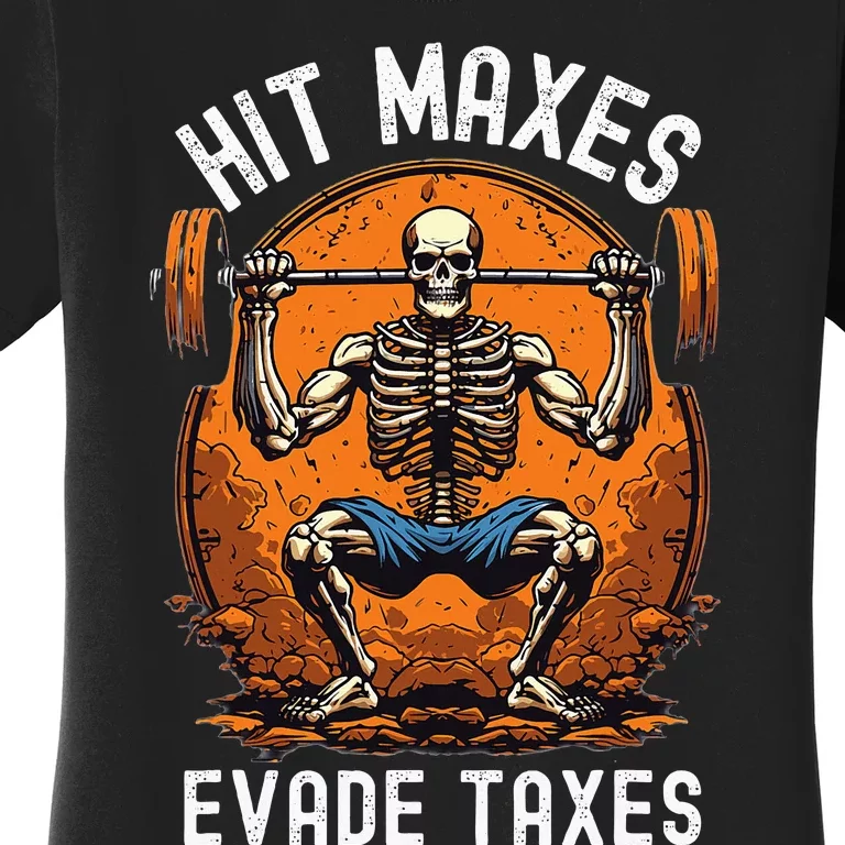 Hit Maxes Evade Taxes Gym Bodybuilding Lifting Workout Women's T-Shirt