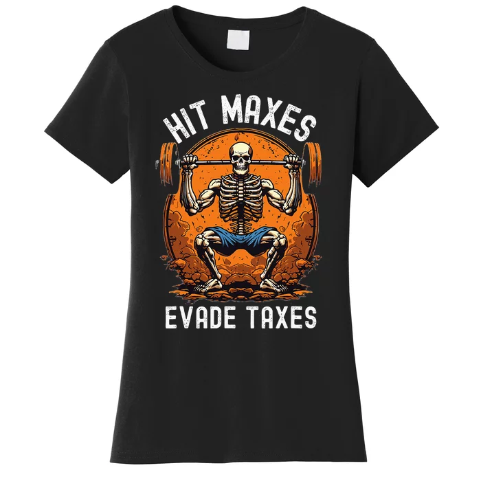 Hit Maxes Evade Taxes Gym Bodybuilding Lifting Workout Women's T-Shirt