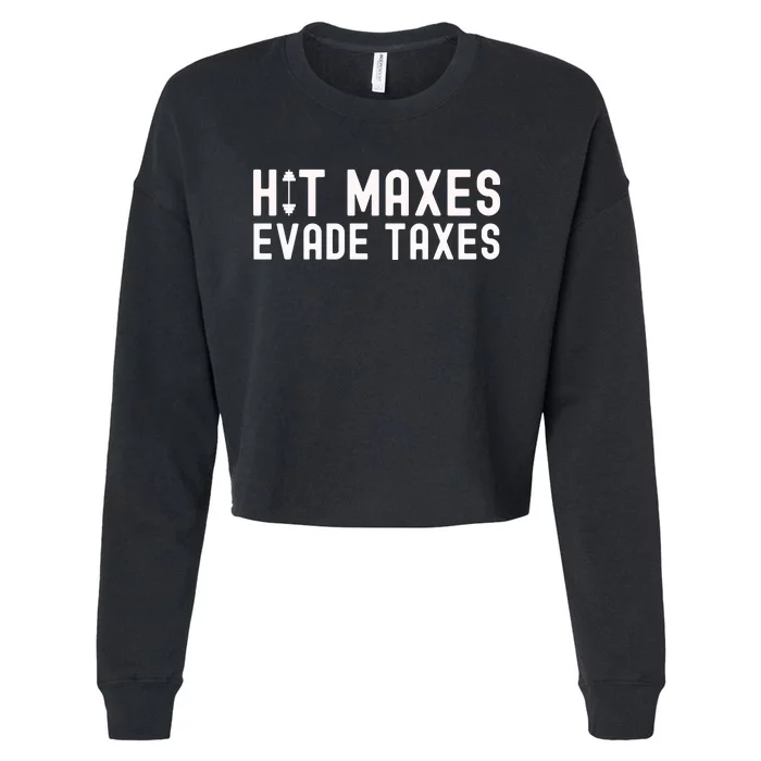 Hit Maxes Evade Taxes Gym Bodybuilding Cropped Pullover Crew