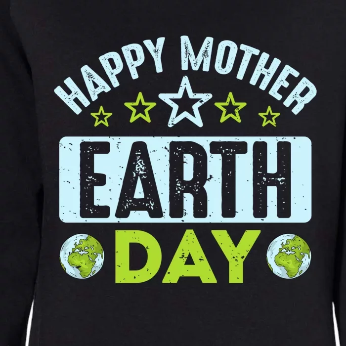 Happy Mother Earth Day Environtal Gift Womens California Wash Sweatshirt