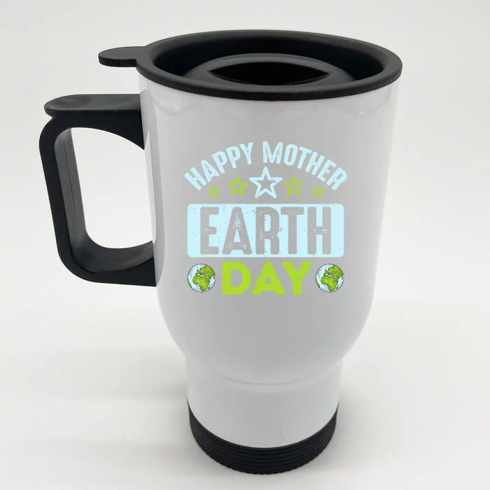 Happy Mother Earth Day Environtal Gift Front & Back Stainless Steel Travel Mug