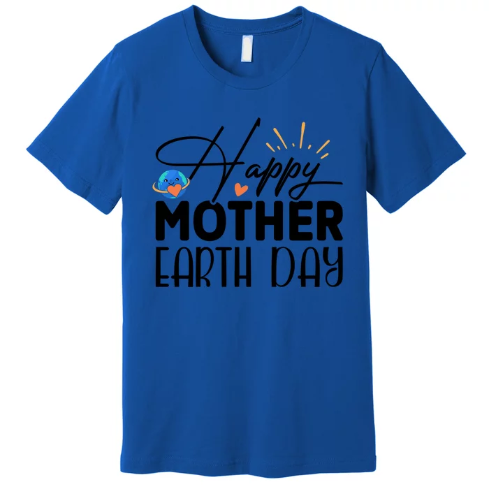 Happy Mother Earth Day Gift Nature Lovers Gift Premium T-Shirt