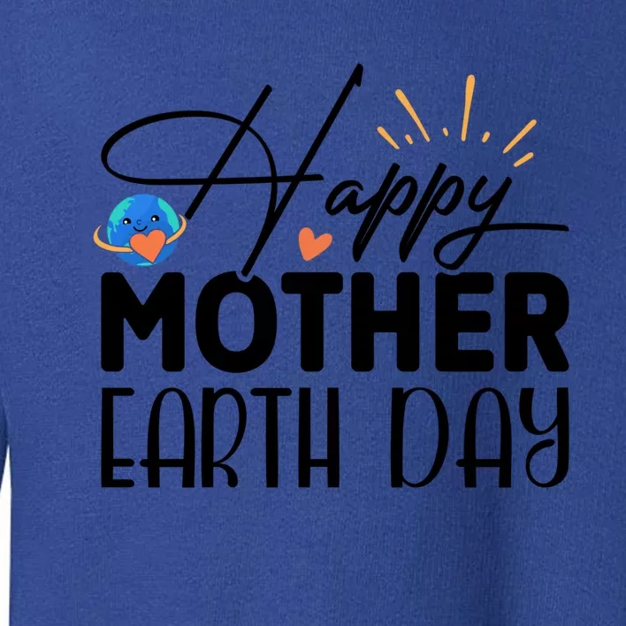 Happy Mother Earth Day Gift Nature Lovers Gift Toddler Sweatshirt