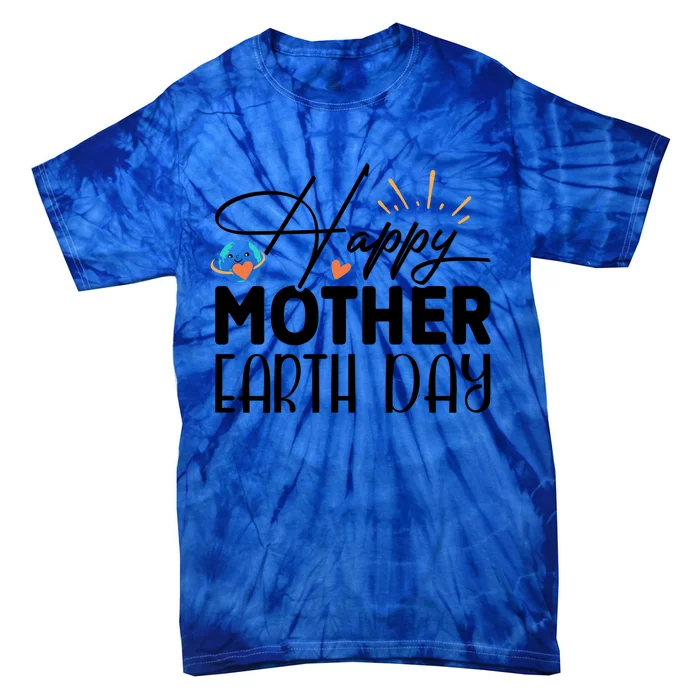 Happy Mother Earth Day Gift Nature Lovers Gift Tie-Dye T-Shirt