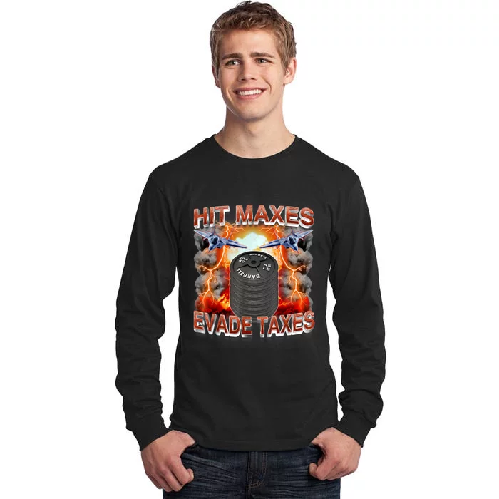 Hit Maxes Evade Taxes Tall Long Sleeve T-Shirt