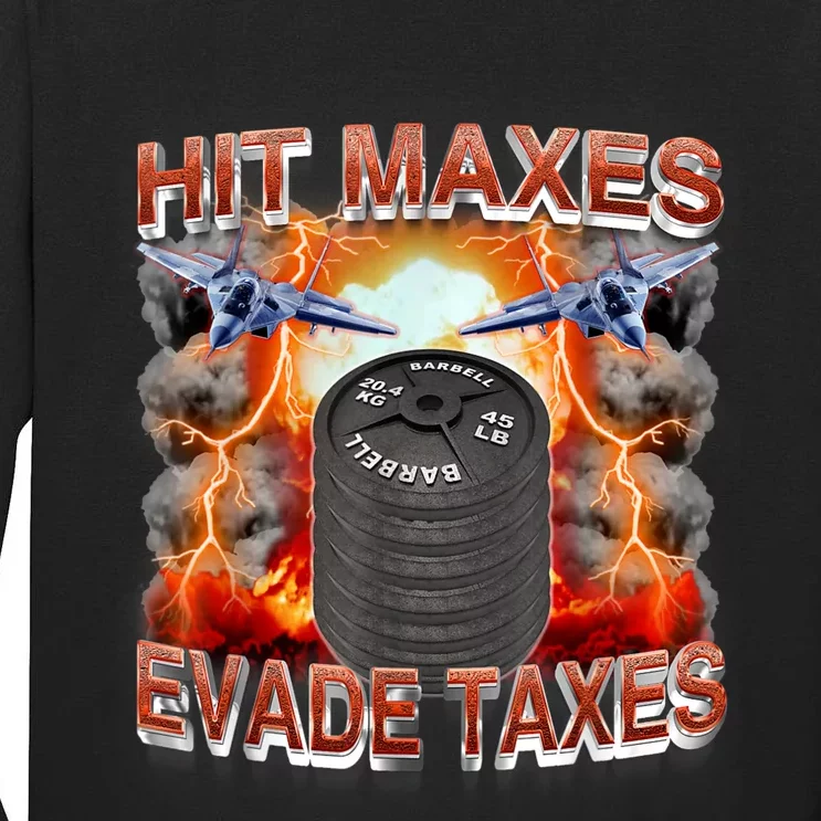 Hit Maxes Evade Taxes Tall Long Sleeve T-Shirt