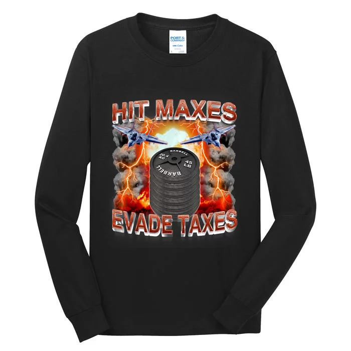 Hit Maxes Evade Taxes Tall Long Sleeve T-Shirt