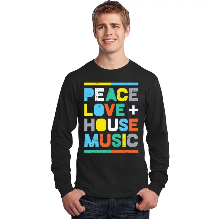 House Music EDM DJ Peace Love & House Music Long Sleeve Shirt