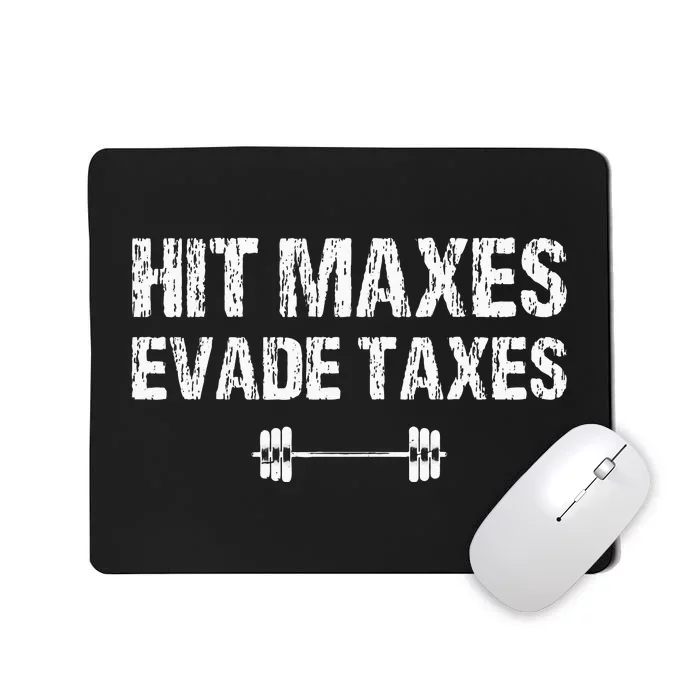 Hit Maxes Evade Taxes Funny Apparel Vintage Mousepad