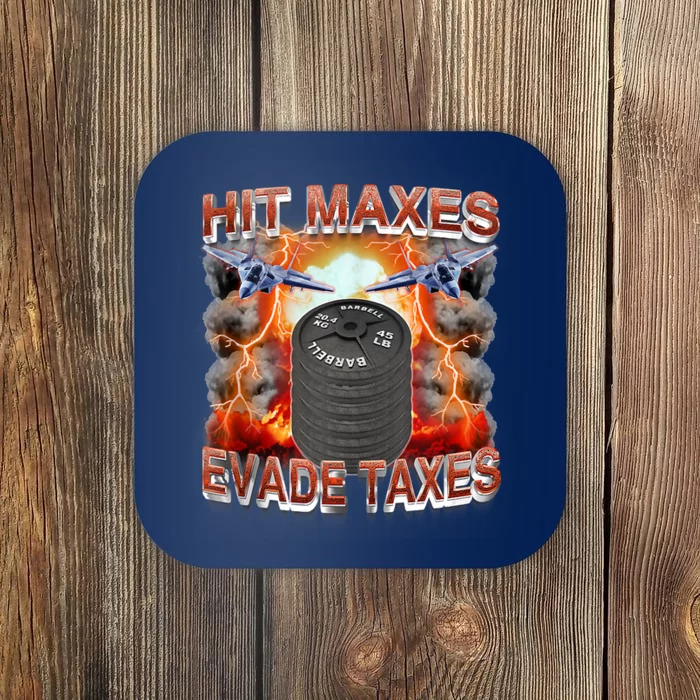 Hit Maxes Evade Taxes Coaster